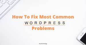 How To Fix Most Common WordPress Problems
