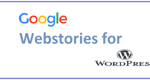 Google Web Stories Plugin For WordPress – An Easy Way To Share Your Experiences